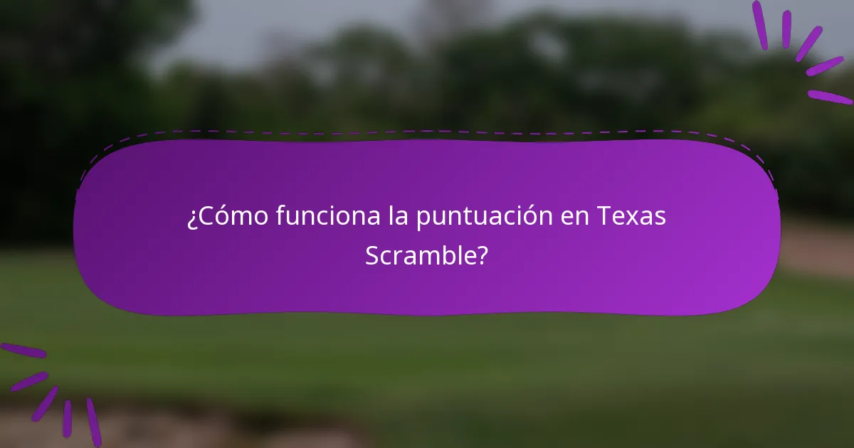 ¿Cómo funciona la puntuación en Texas Scramble?