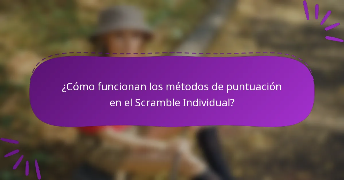 ¿Cómo funcionan los métodos de puntuación en el Scramble Individual?