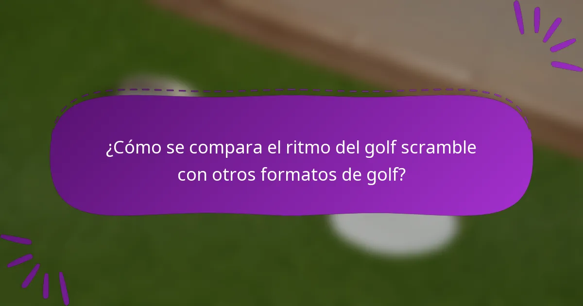 ¿Cómo se compara el ritmo del golf scramble con otros formatos de golf?