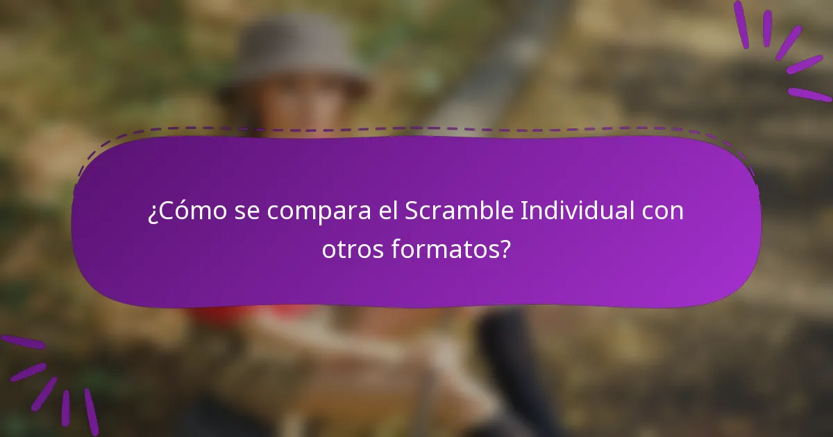 ¿Cómo se compara el Scramble Individual con otros formatos?