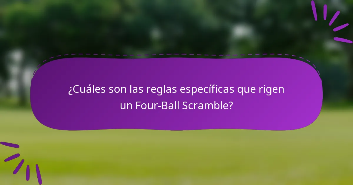 ¿Cuáles son las reglas específicas que rigen un Four-Ball Scramble?