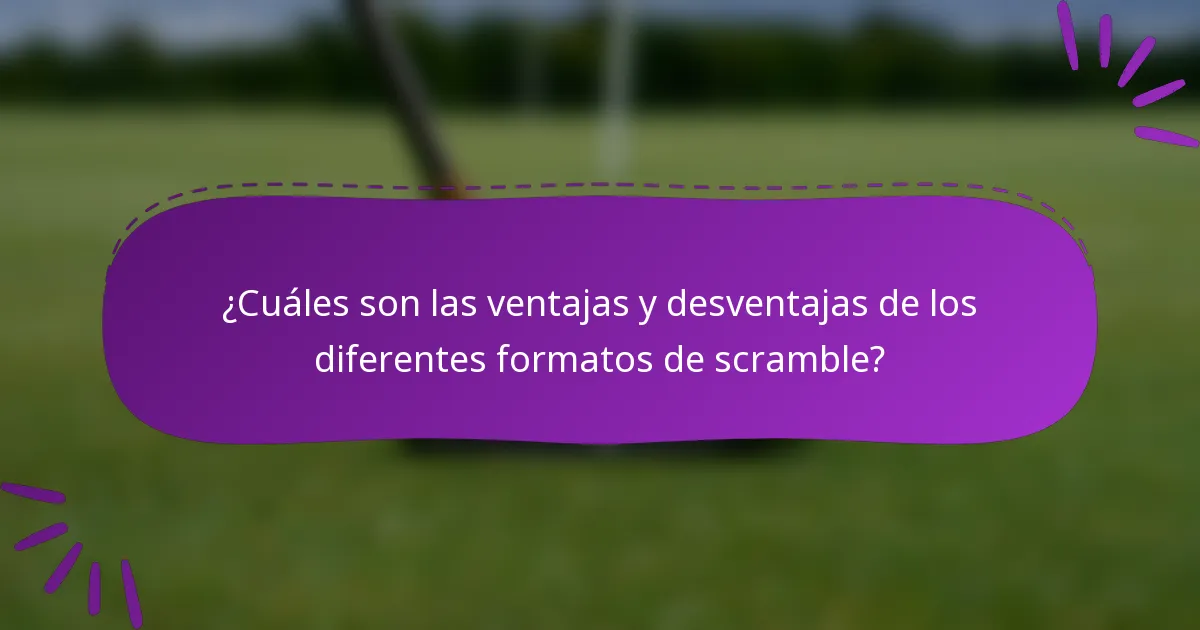 ¿Cuáles son las ventajas y desventajas de los diferentes formatos de scramble?