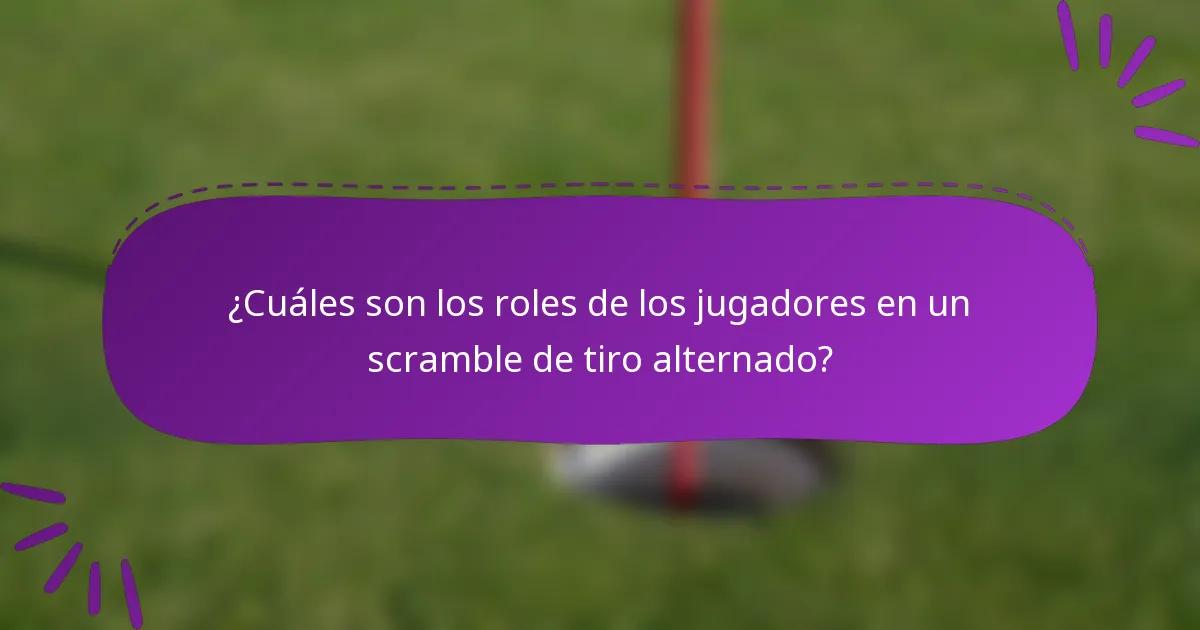 ¿Cuáles son los roles de los jugadores en un scramble de tiro alternado?